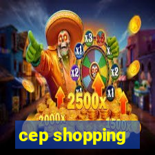 cep shopping